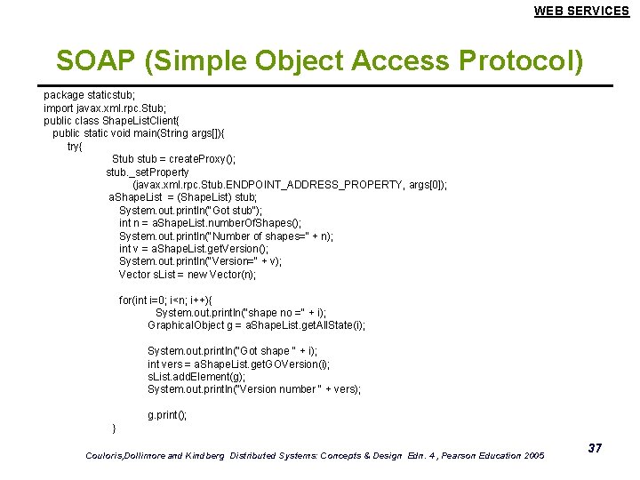WEB SERVICES SOAP (Simple Object Access Protocol) package staticstub; import javax. xml. rpc. Stub;