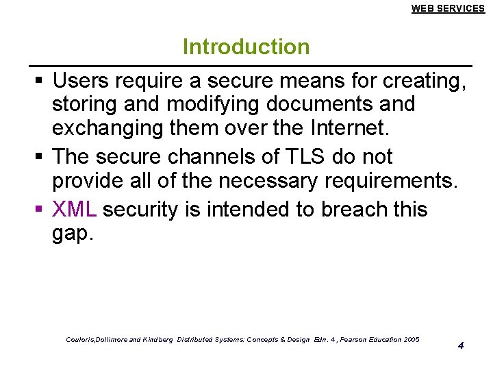 WEB SERVICES Introduction § Users require a secure means for creating, storing and modifying