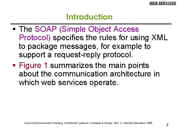 WEB SERVICES Introduction § The SOAP (Simple Object Access Protocol) specifies the rules for
