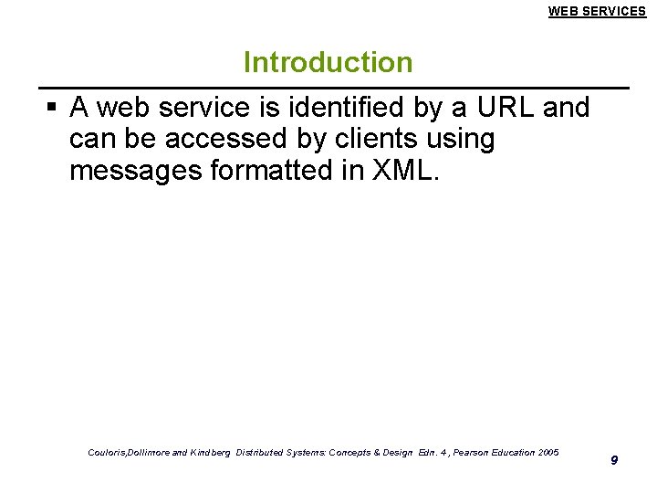 WEB SERVICES Introduction § A web service is identified by a URL and can