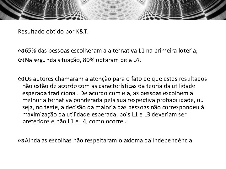 Resultado obtido por K&T: 65% das pessoas escolheram a alternativa L 1 na primeira