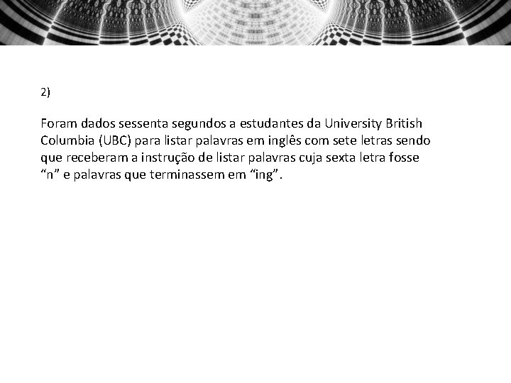 2) Foram dados sessenta segundos a estudantes da University British Columbia (UBC) para listar