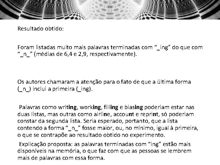 Resultado obtido: Foram listadas muito mais palavras terminadas com “_ing” do que com “_n_”