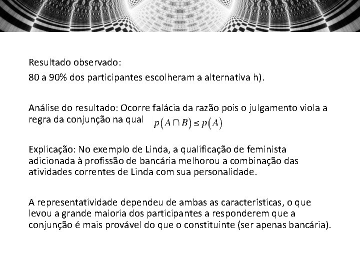 Resultado observado: 80 a 90% dos participantes escolheram a alternativa h). Análise do resultado: