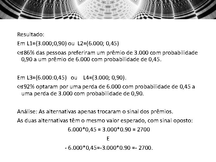 Resultado: Em L 1=(3. 000; 0, 90) ou L 2=(6. 000; 0, 45) 86%