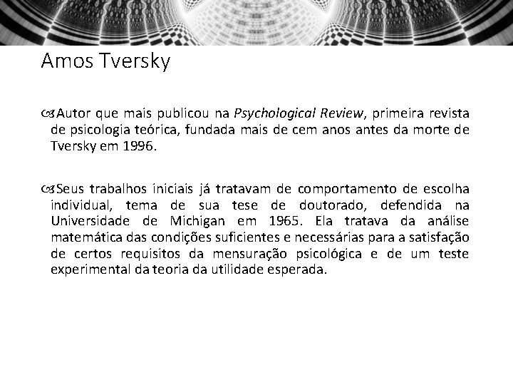 Amos Tversky Autor que mais publicou na Psychological Review, primeira revista de psicologia teórica,