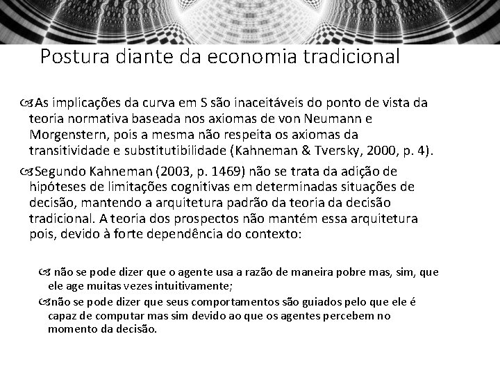 Postura diante da economia tradicional As implicações da curva em S são inaceitáveis do