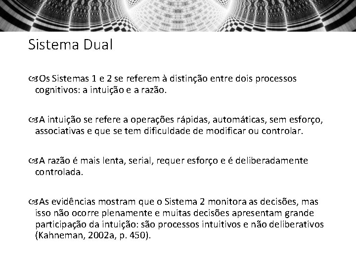 Sistema Dual Os Sistemas 1 e 2 se referem à distinção entre dois processos