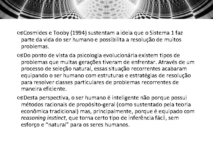  Cosmides e Tooby (1994) sustentam a ideia que o Sistema 1 faz parte