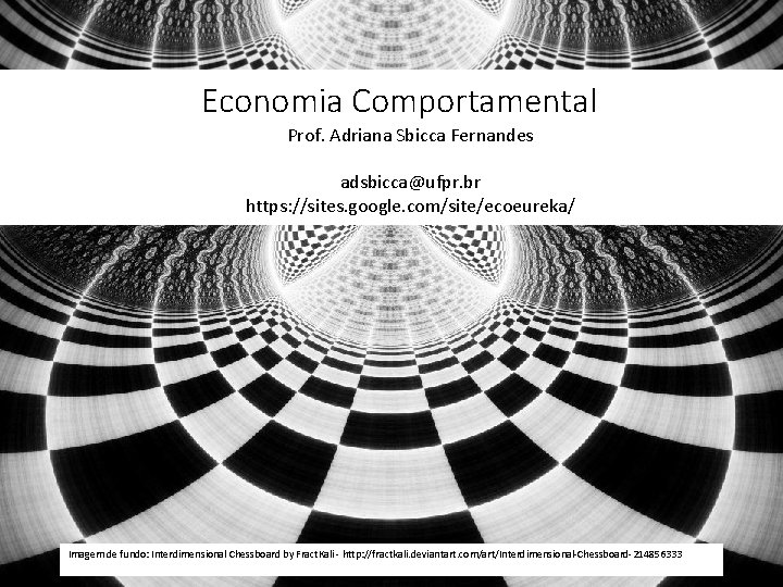 Economia Comportamental Prof. Adriana Sbicca Fernandes adsbicca@ufpr. br https: //sites. google. com/site/ecoeureka/ Imagem de