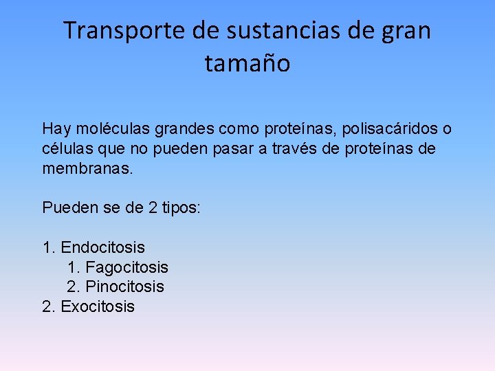 Transporte de sustancias de gran tamaño Hay moléculas grandes como proteínas, polisacáridos o células