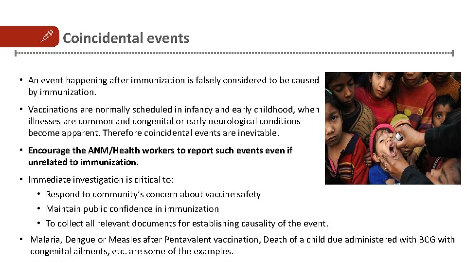 Coincidental events • An event happening after immunization is falsely considered to be caused