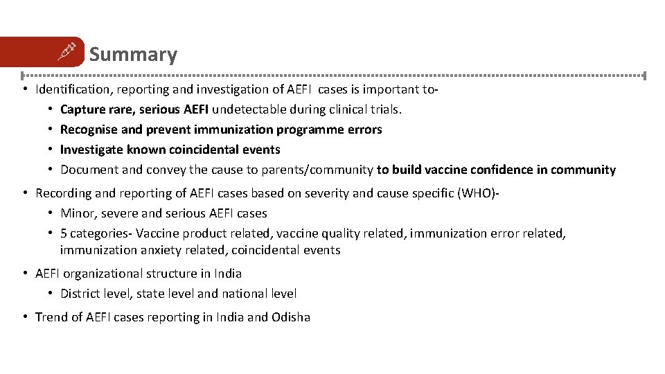 Summary • Identification, reporting and investigation of AEFI cases is important to • Capture