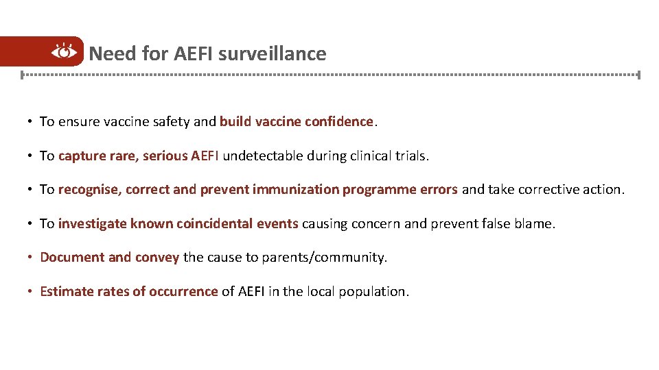 Need for AEFI surveillance • To ensure vaccine safety and build vaccine confidence. •