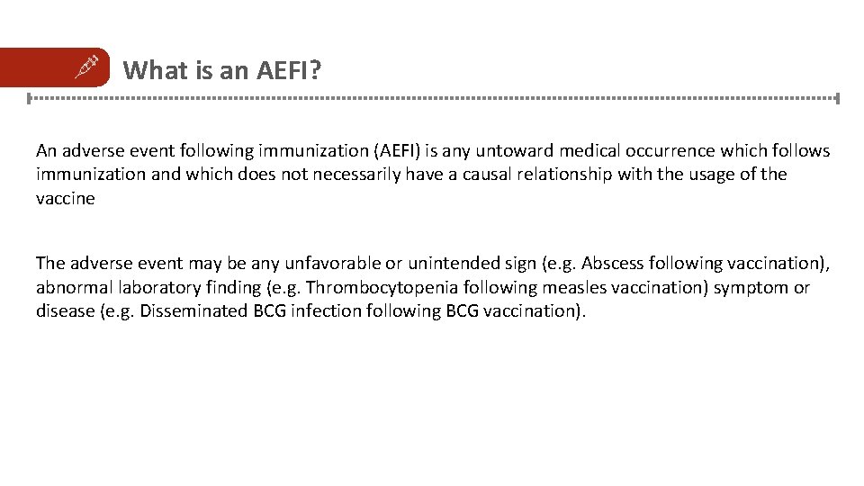 What is an AEFI? An adverse event following immunization (AEFI) is any untoward medical