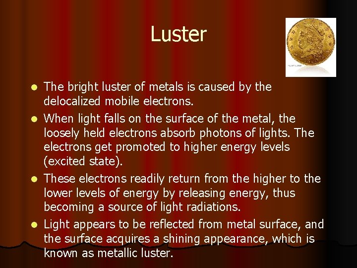 Luster l l The bright luster of metals is caused by the delocalized mobile