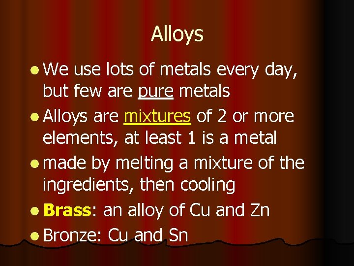 Alloys l We use lots of metals every day, but few are pure metals