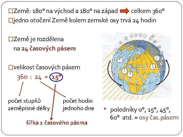 �Země: 180° na východ a 180° na západ celkem 360° �jedno otočení Země kolem