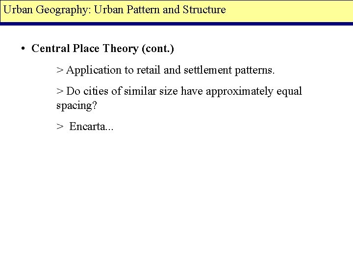 Urban Geography: Urban Pattern and Structure • Central Place Theory (cont. ) > Application