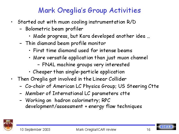 Mark Oreglia’s Group Activities • Started out with muon cooling instrumentation R/D – Bolometric
