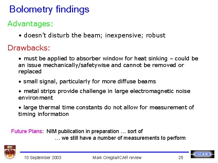 Bolometry findings Advantages: • doesn’t disturb the beam; inexpensive; robust Drawbacks: • must be