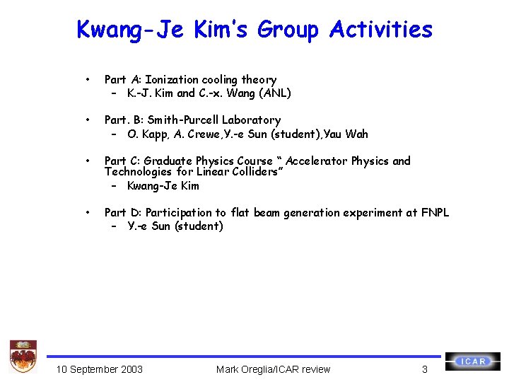 Kwang-Je Kim’s Group Activities • Part A: Ionization cooling theory – K. -J. Kim