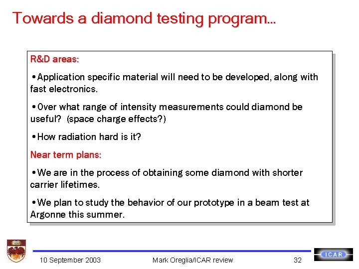 Towards a diamond testing program… R&D areas: • Application specific material will need to