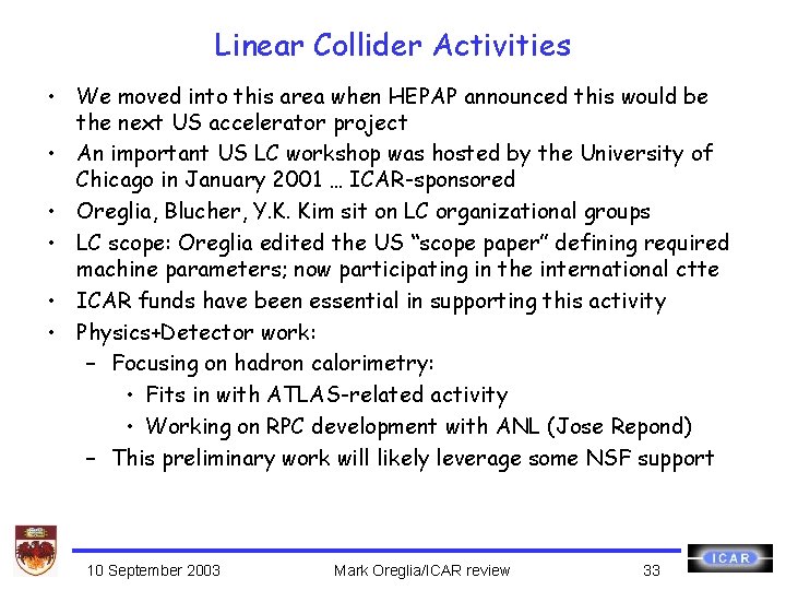 Linear Collider Activities • We moved into this area when HEPAP announced this would