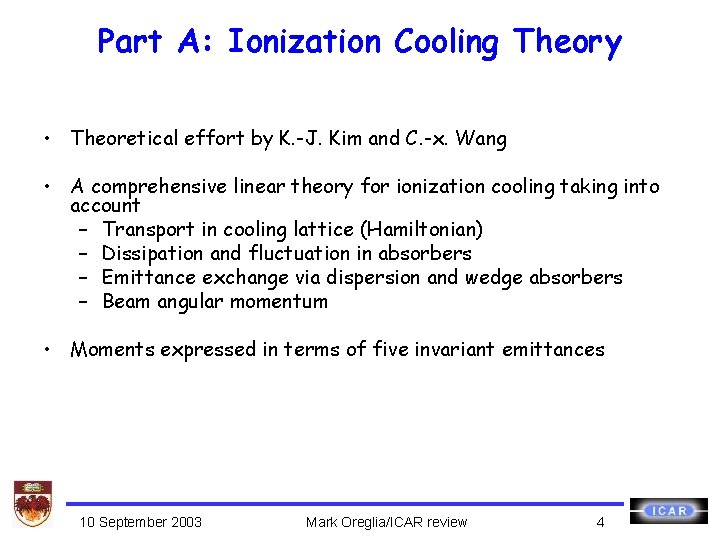 Part A: Ionization Cooling Theory • Theoretical effort by K. -J. Kim and C.