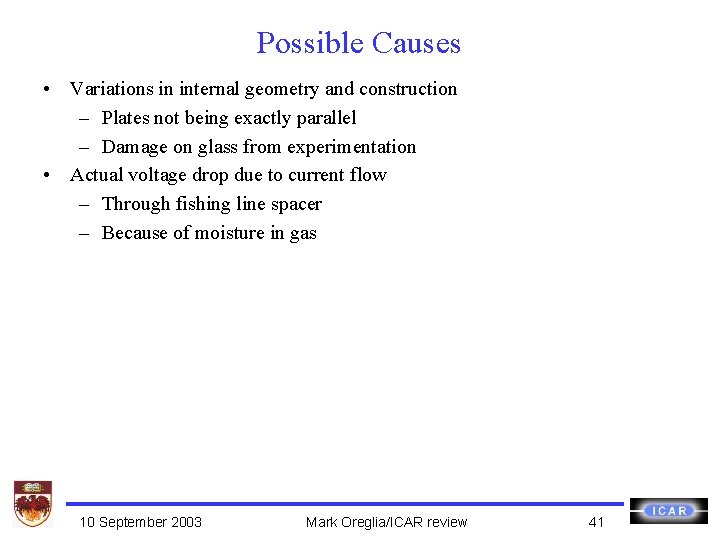 Possible Causes • Variations in internal geometry and construction – Plates not being exactly