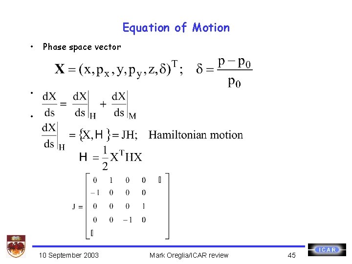 Equation of Motion • Phase space vector • • 10 September 2003 Mark Oreglia/ICAR
