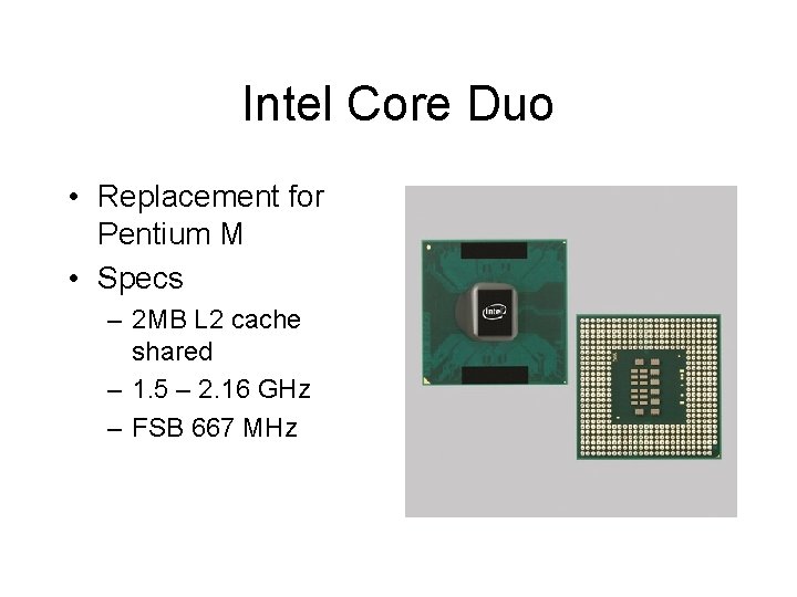 Intel Core Duo • Replacement for Pentium M • Specs – 2 MB L Intel Core Duo • Replacement for Pentium M • Specs – 2 MB L