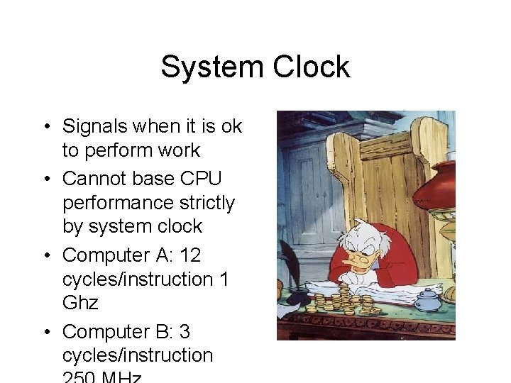 System Clock • Signals when it is ok to perform work • Cannot base System Clock • Signals when it is ok to perform work • Cannot base