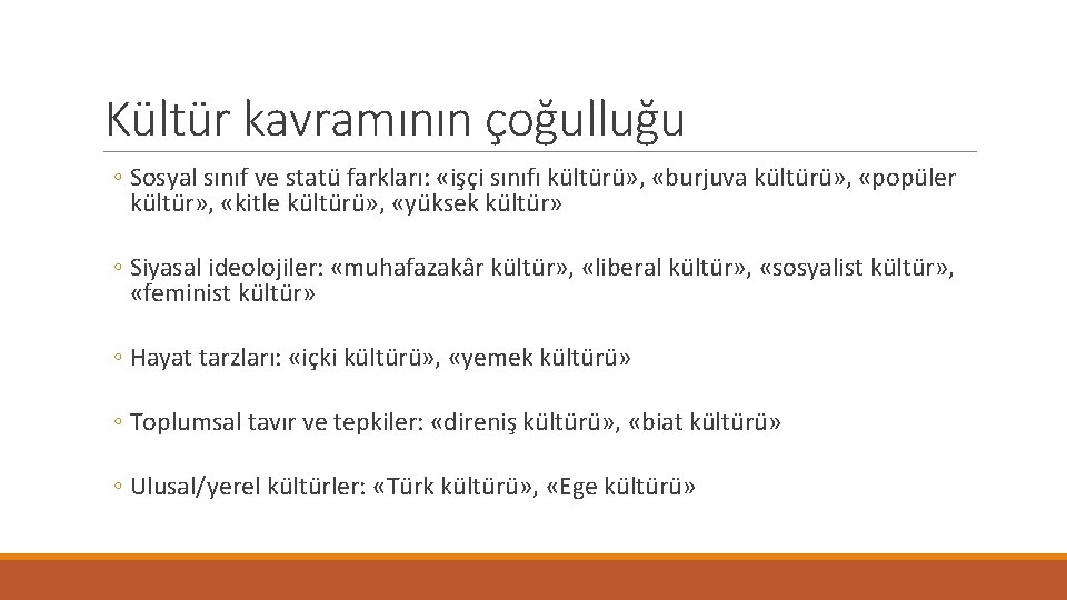 Kültür kavramının çoğulluğu ◦ Sosyal sınıf ve statü farkları: «işçi sınıfı kültürü» , «burjuva