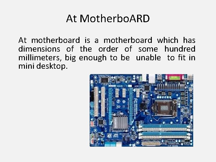 At Motherbo. ARD At motherboard is a motherboard which has dimensions of the order