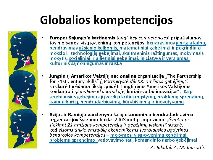 Globalios kompetencijos • Europos Sąjungoje kertinėmis (angl. key competencies) pripažįstamos tos mokymosi visą gyvenimą