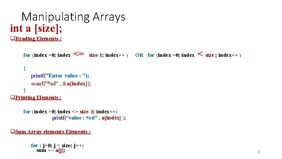 Manipulating Arrays int a [size]; q Reading Elements : for (index =0; index <=