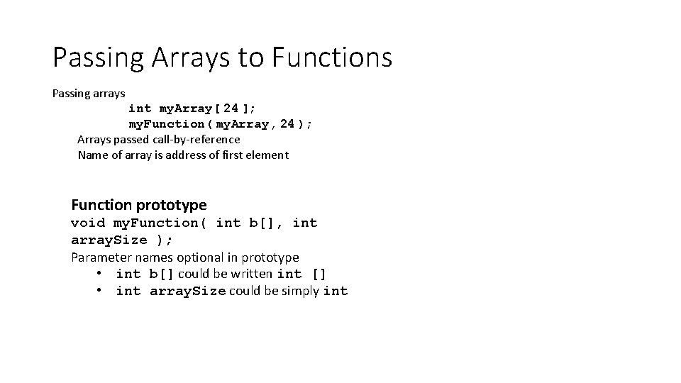 Passing Arrays to Functions Passing arrays int my. Array[ 24 ]; my. Function( my.