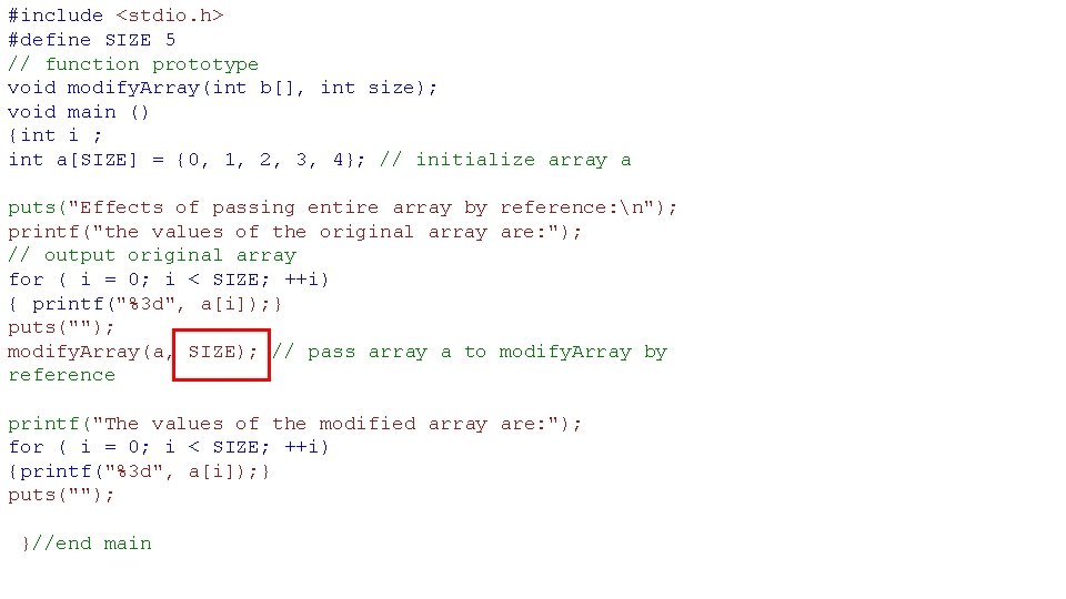 #include <stdio. h> #define SIZE 5 // function prototype void modify. Array(int b[], int