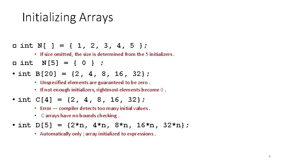 Initializing Arrays int N[ ] = { 1, 2, 3, 4, 5 }; •