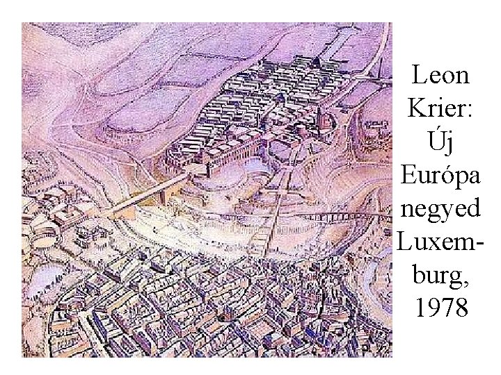 Leon Krier: Új Európa negyed Luxemburg, 1978 
