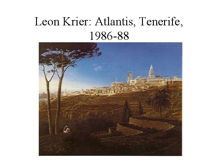 Leon Krier: Atlantis, Tenerife, 1986 -88 