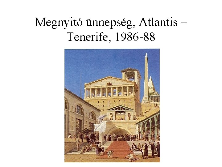 Megnyitó ünnepség, Atlantis – Tenerife, 1986 -88 