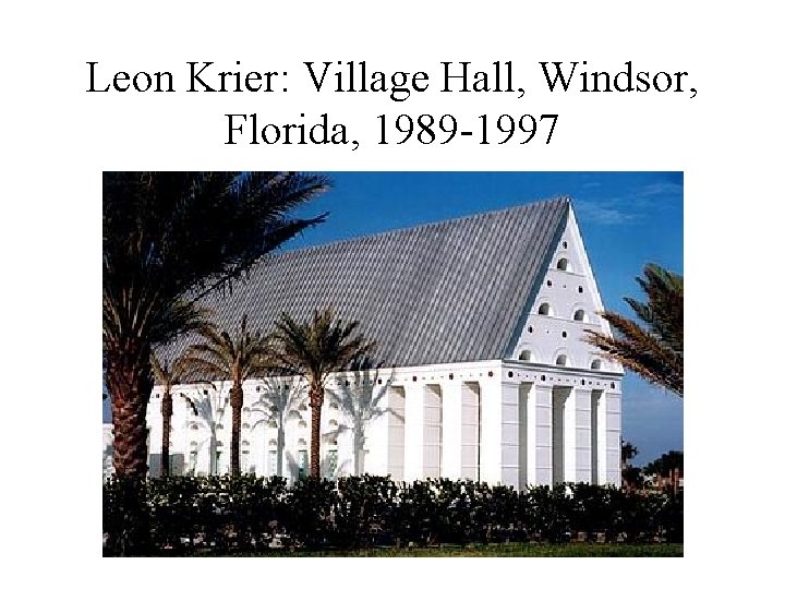 Leon Krier: Village Hall, Windsor, Florida, 1989 -1997 