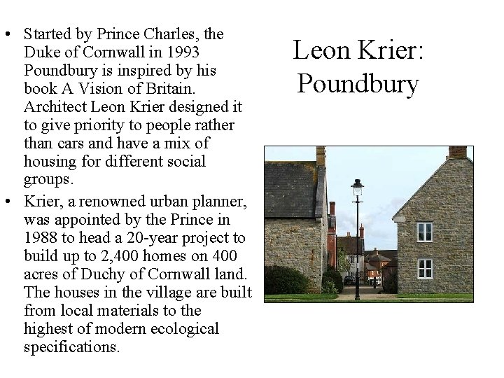  • Started by Prince Charles, the Duke of Cornwall in 1993 Poundbury is