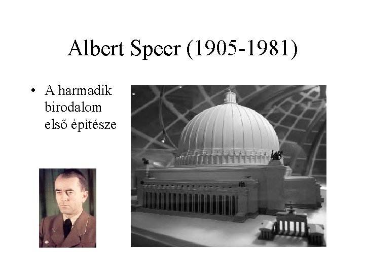 Albert Speer (1905 -1981) • A harmadik birodalom első építésze 
