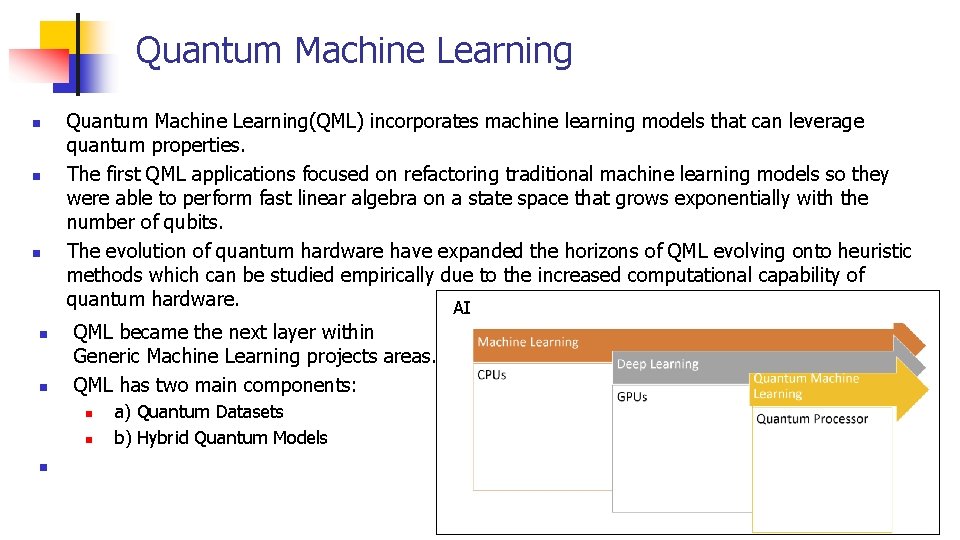 Quantum Machine Learning n n n Quantum Machine Learning(QML) incorporates machine learning models that