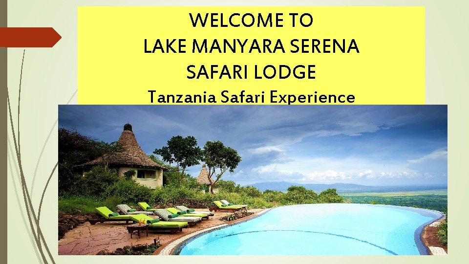 WELCOME TO LAKE MANYARA SERENA SAFARI LODGE Tanzania Safari Experience WELCOME TOLAKE MANYARA SERENA