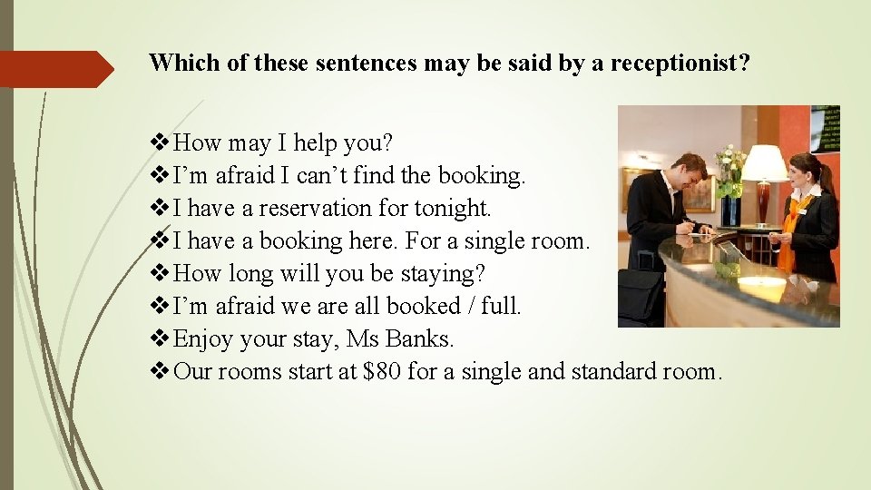 Which of these sentences may be said by a receptionist? How may I help