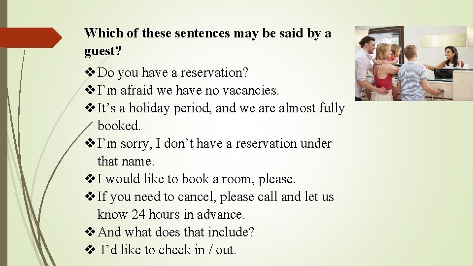 Which of these sentences may be said by a guest? Do you have a